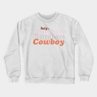 Hey Cowboy Crewneck Sweatshirt